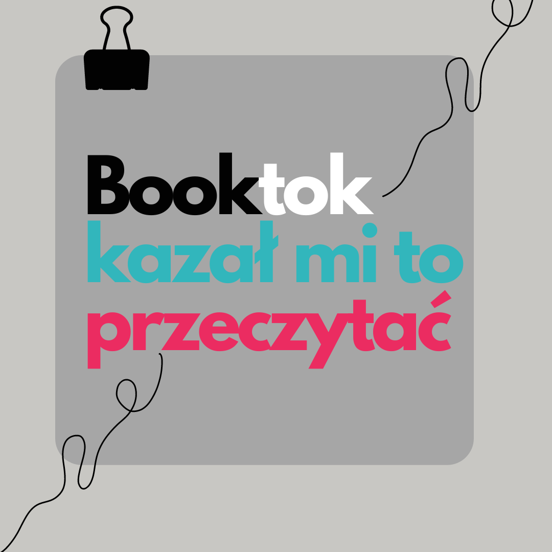 Booktok kazał mi to przeczytać